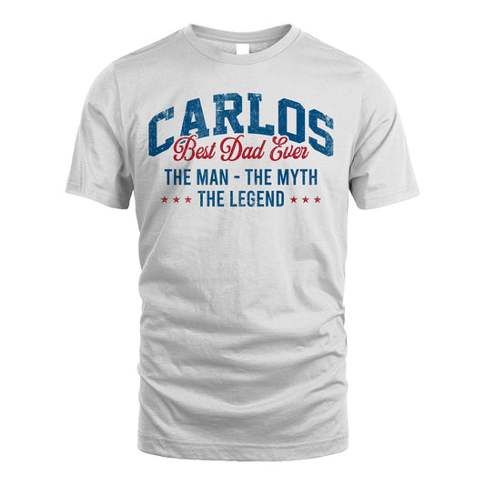 Best Dad Ever The Man The Myth The Legend CARLOS M1-7