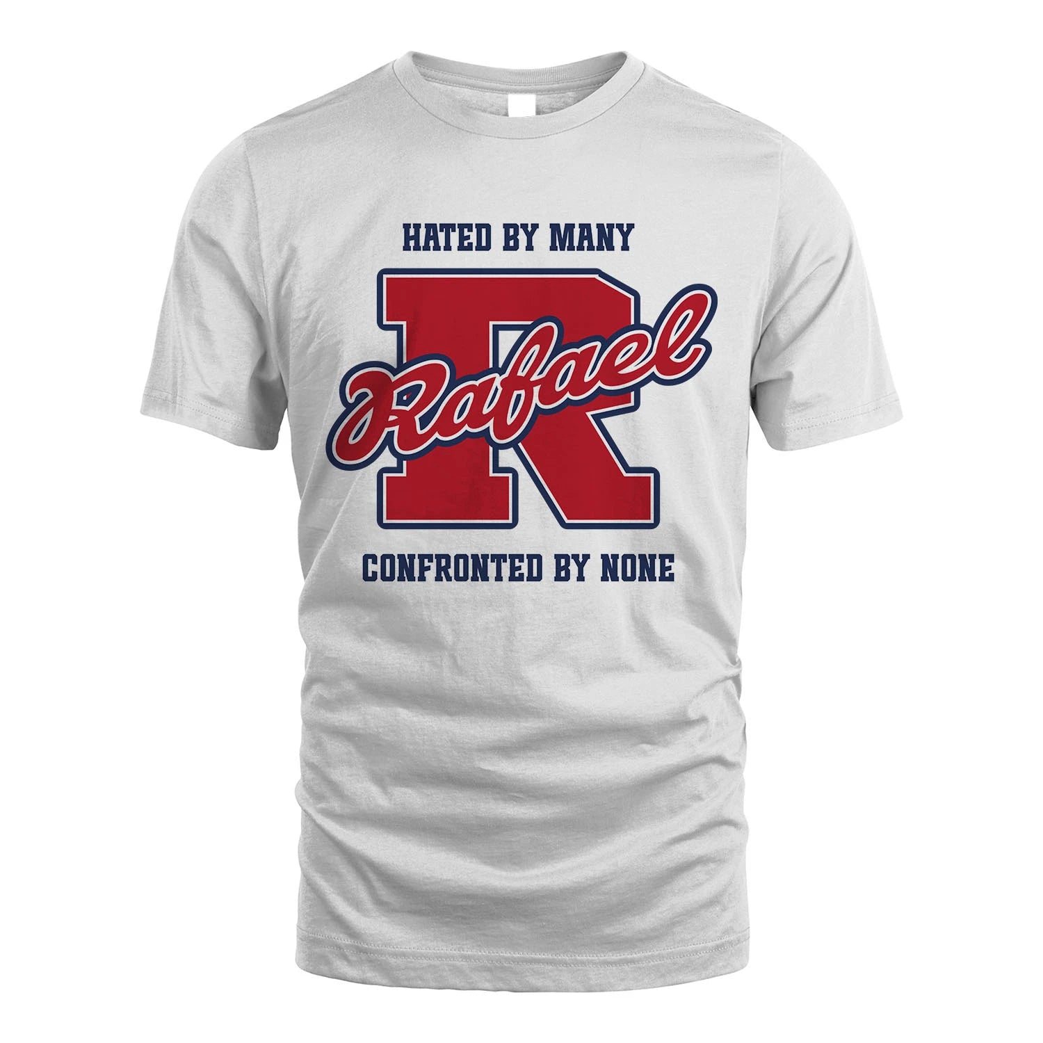 Hated By Many Confronted By None Personalized Name Shirt RAFAEL M1-8