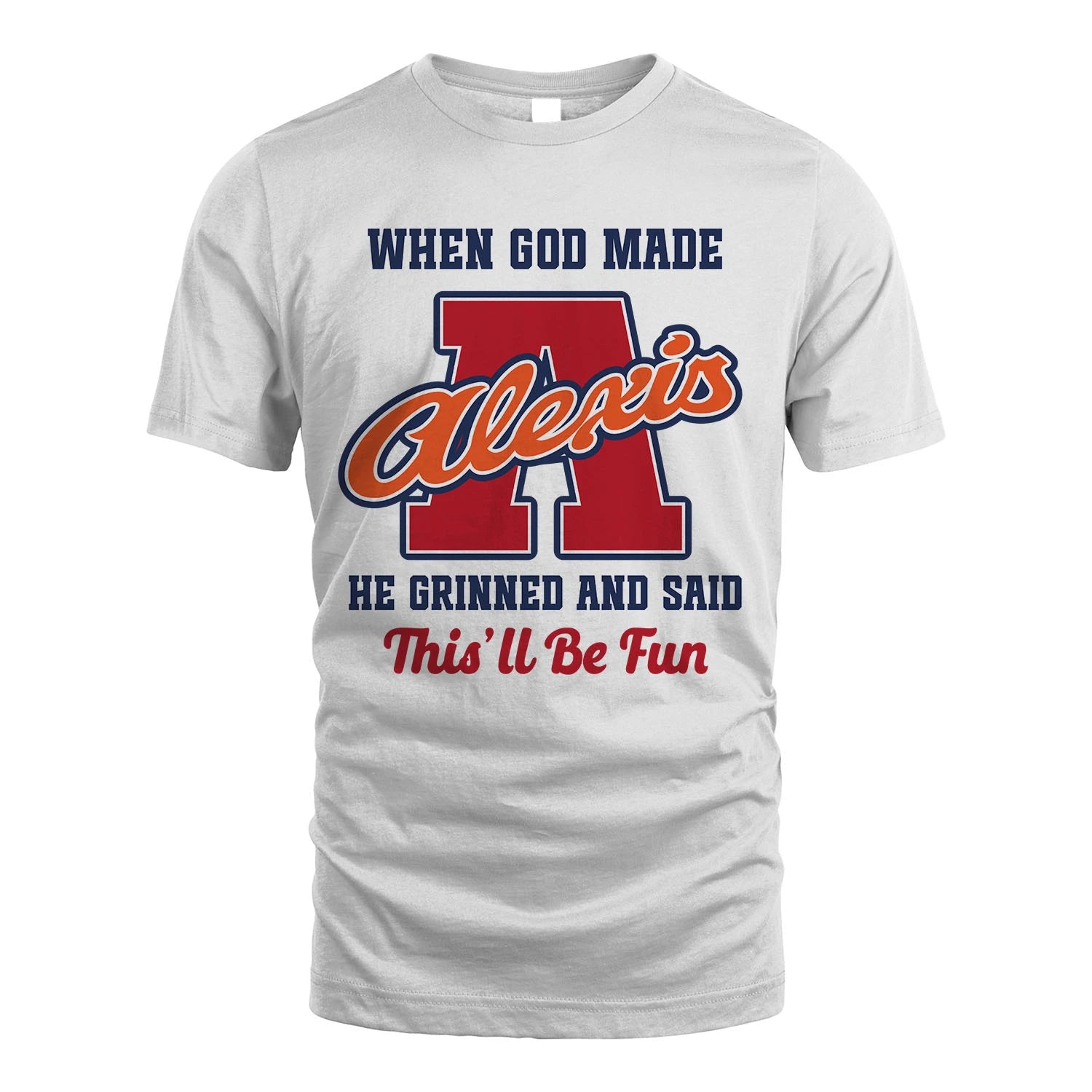God Made Your Name Custom Shirt ALEXIS M1-16