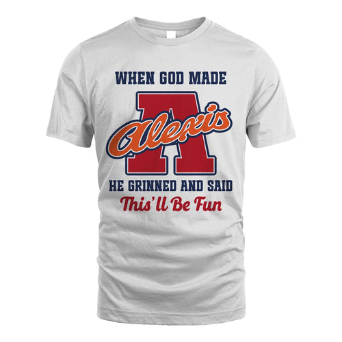 God Made Your Name Custom Shirt ALEXIS M1-16