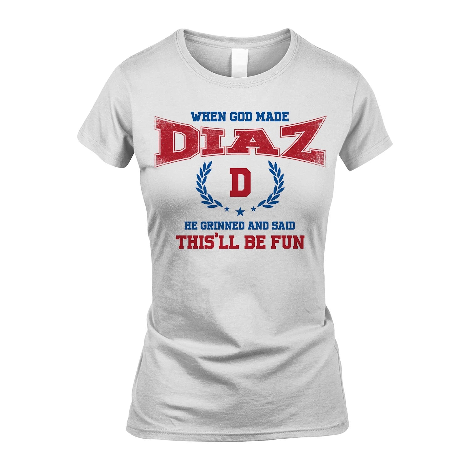 When God Made He Grinned And Said This'll Be Fun Shirt DIAZ M1-12