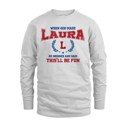 When God Made He Grinned And Said This'll Be Fun Shirt LAURA M1-12