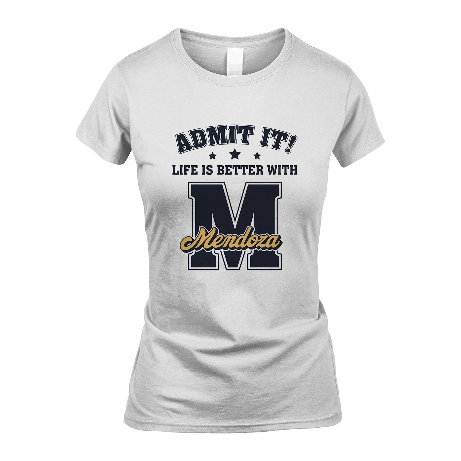 Life Is Better With Your Name Shirt MENDOZA M1-17