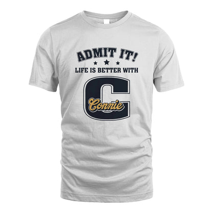 Life Is Better With Your Name Shirt CONNIE M1-17