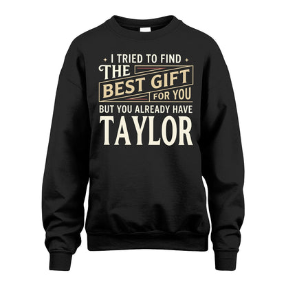 I Tried To Find The Best Gift For You Shirt TAYLOR M1-3