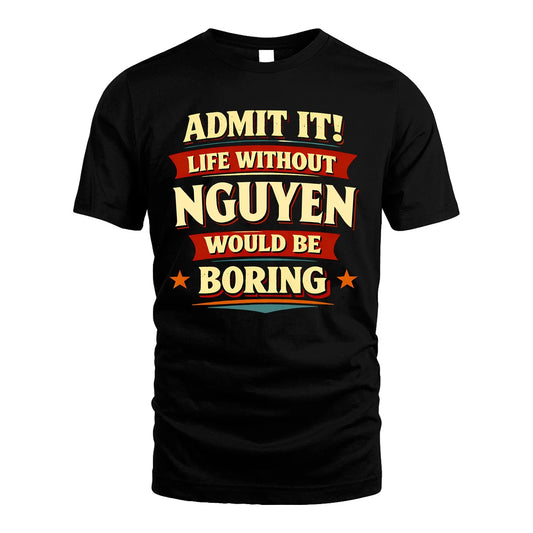 NGUYEN 13K1-503 Admit It Life Without...
