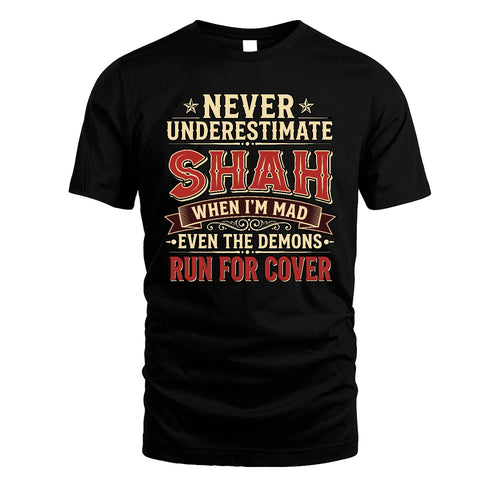 Never Underestimate When I'm Mad Shirt SHAH M1-4