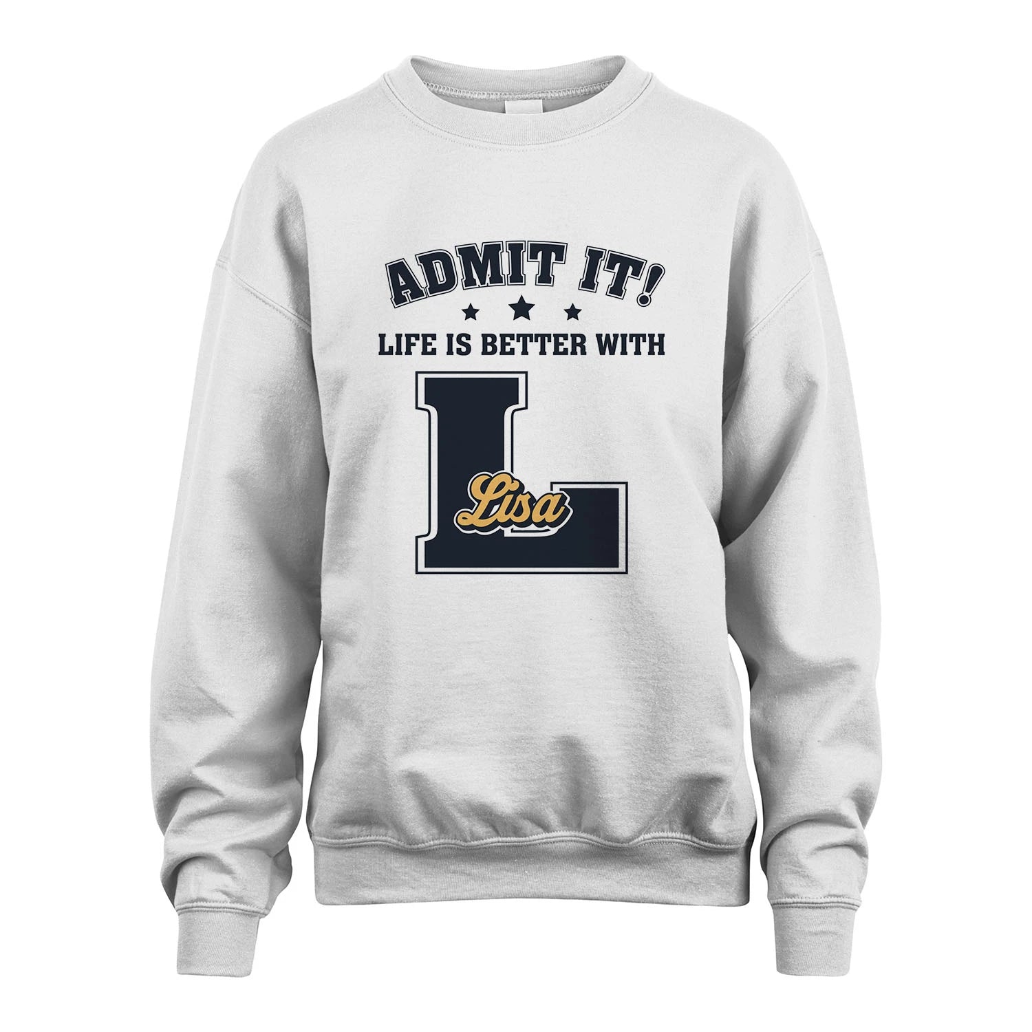 Life Is Better With Your Name Shirt LISA M1-17