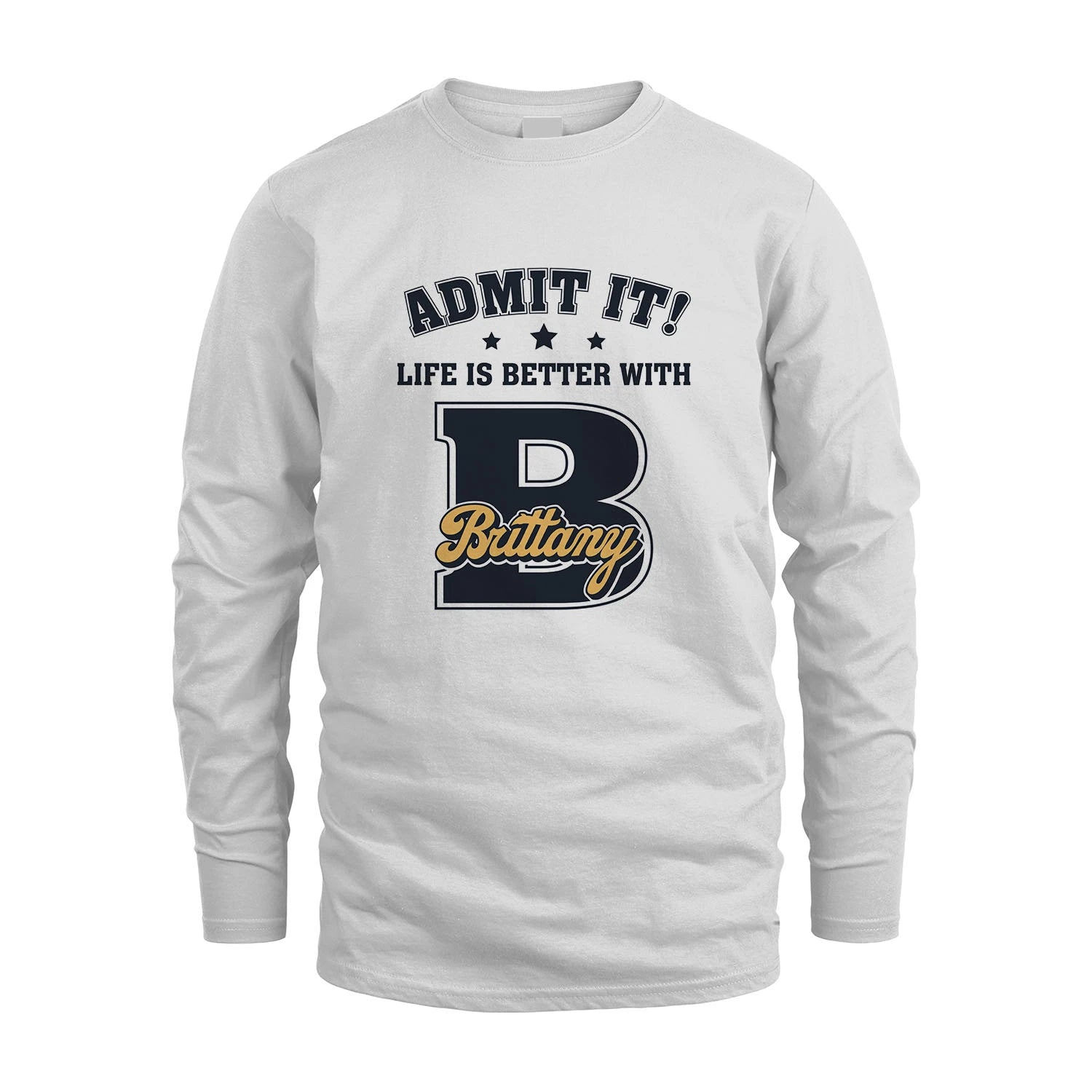 Life Is Better With Your Name Shirt BRITTANY M1-17