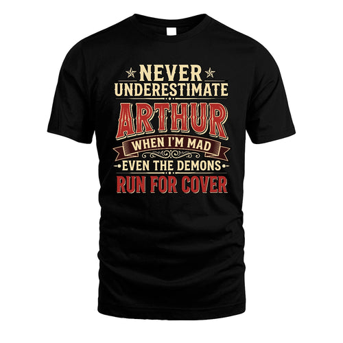 Never Underestimate When I'm Mad Shirt ARTHUR M1-4