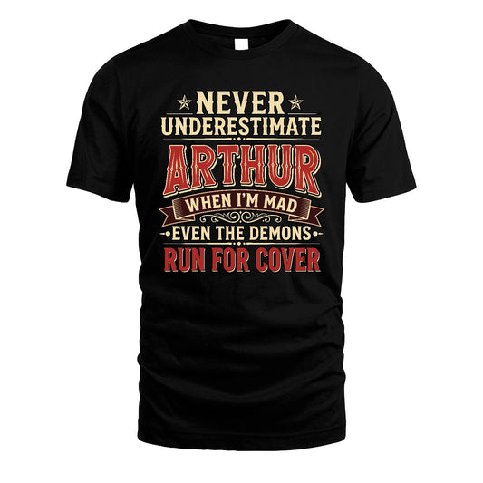 Never Underestimate When I'm Mad Shirt ARTHUR M1-4
