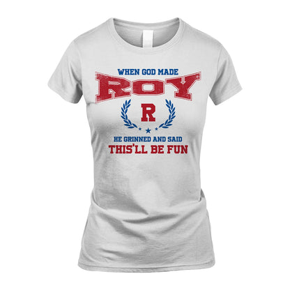 When God Made He Grinned And Said This'll Be Fun Shirt ROY M1-12