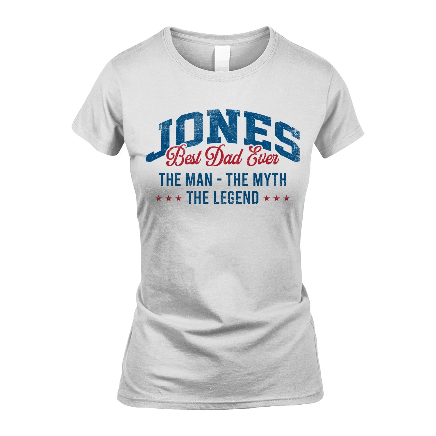 Best Dad Ever The Man The Myth The Legend JONES M1-7
