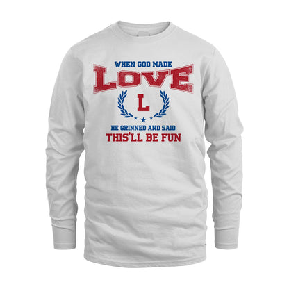 When God Made He Grinned And Said This'll Be Fun Shirt LOVE M1-12