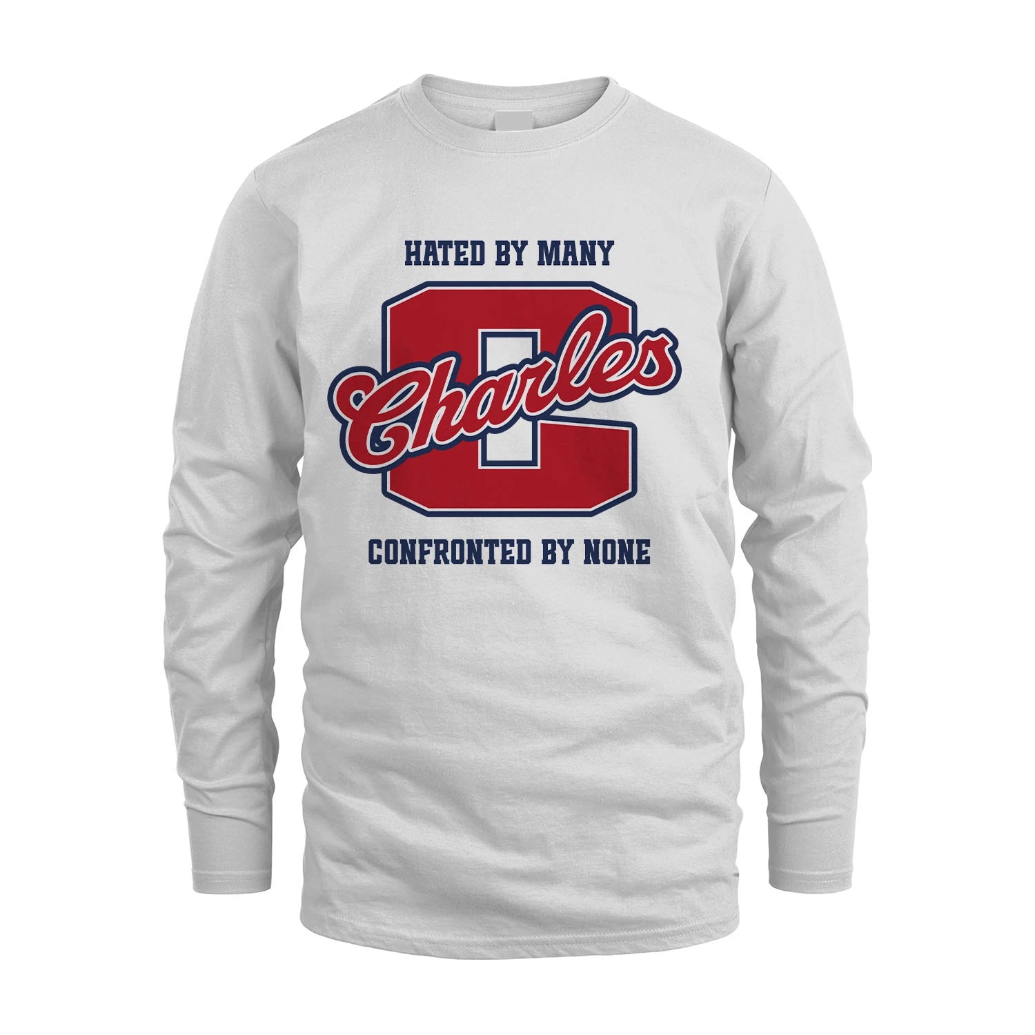 Hated By Many Confronted By None Personalized Name Shirt CHARLES M1-8
