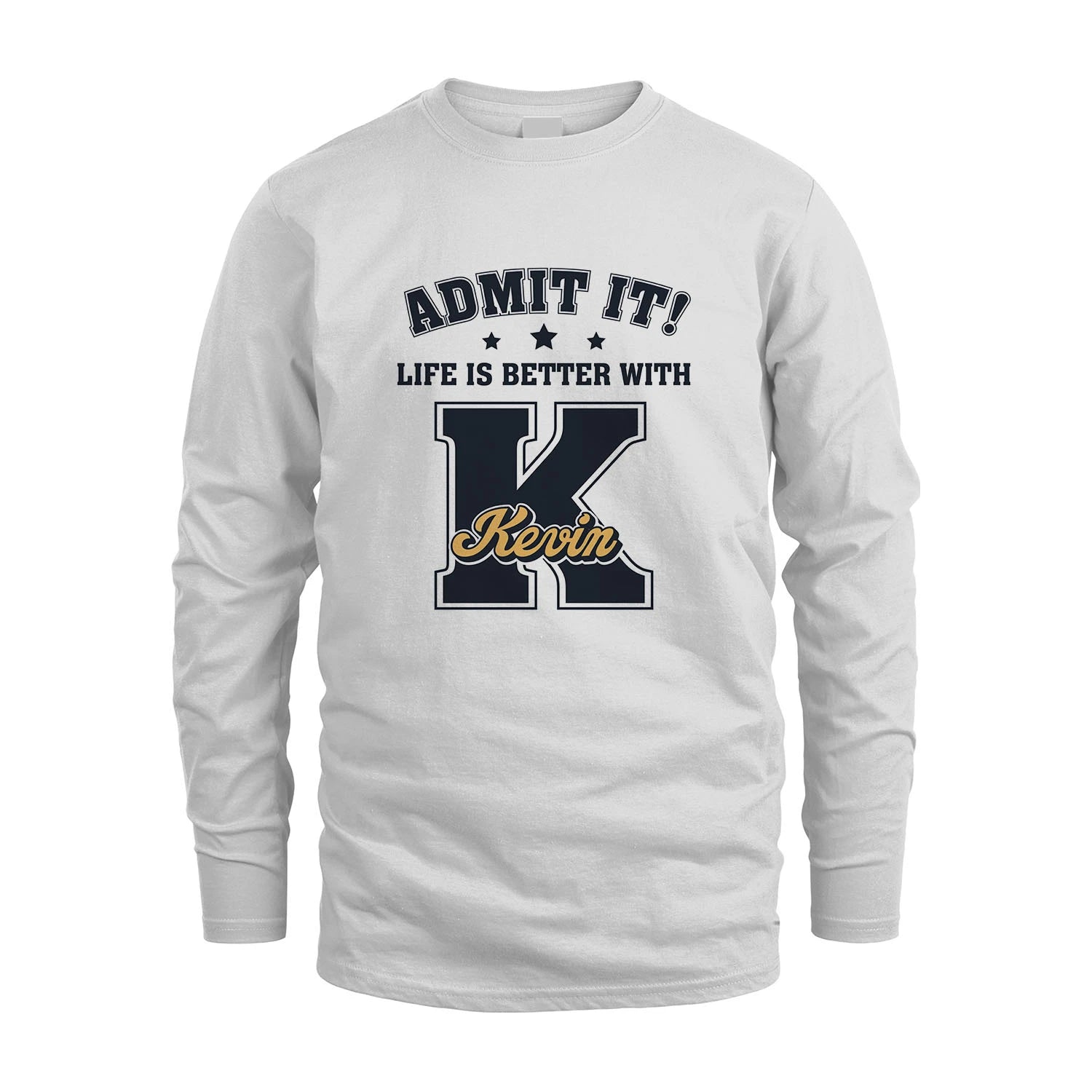 Life Is Better With Your Name Shirt KEVIN M1-17