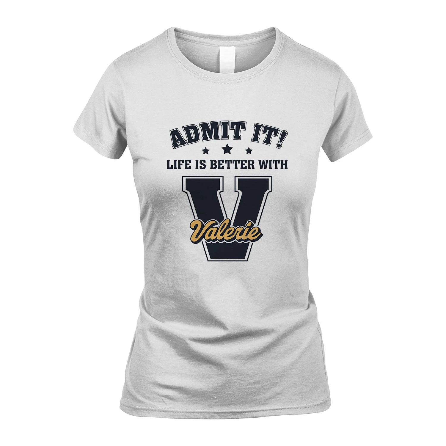 Life Is Better With Your Name Shirt VALERIE M1-17