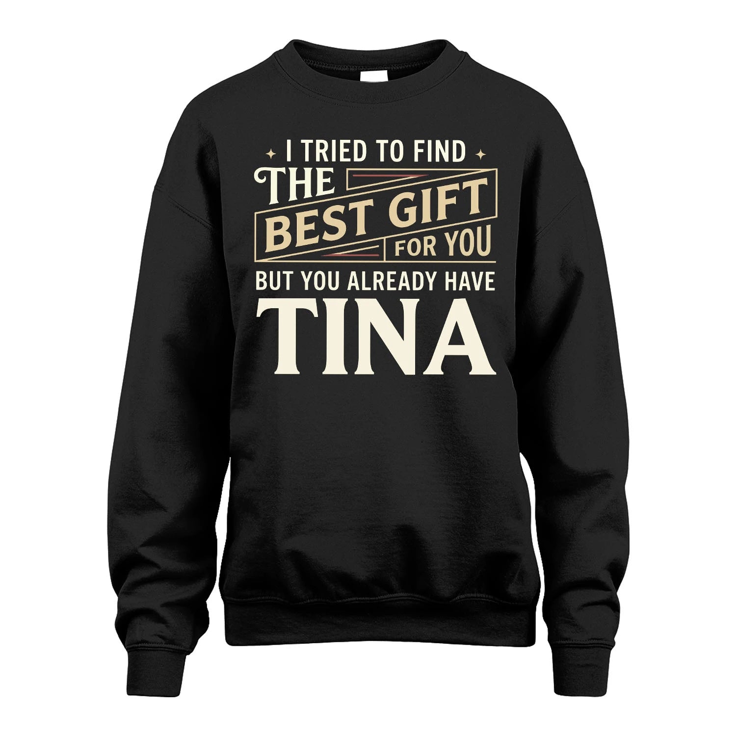 I Tried To Find The Best Gift For You Shirt TINA M1-3