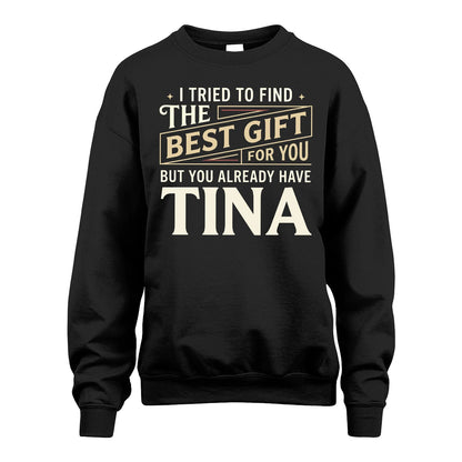 I Tried To Find The Best Gift For You Shirt TINA M1-3