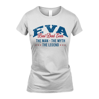 Best Dad Ever The Man The Myth The Legend EVA M1-7