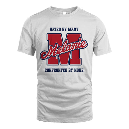 Hated By Many Confronted By None Personalized Name Shirt MELANIE M1-8