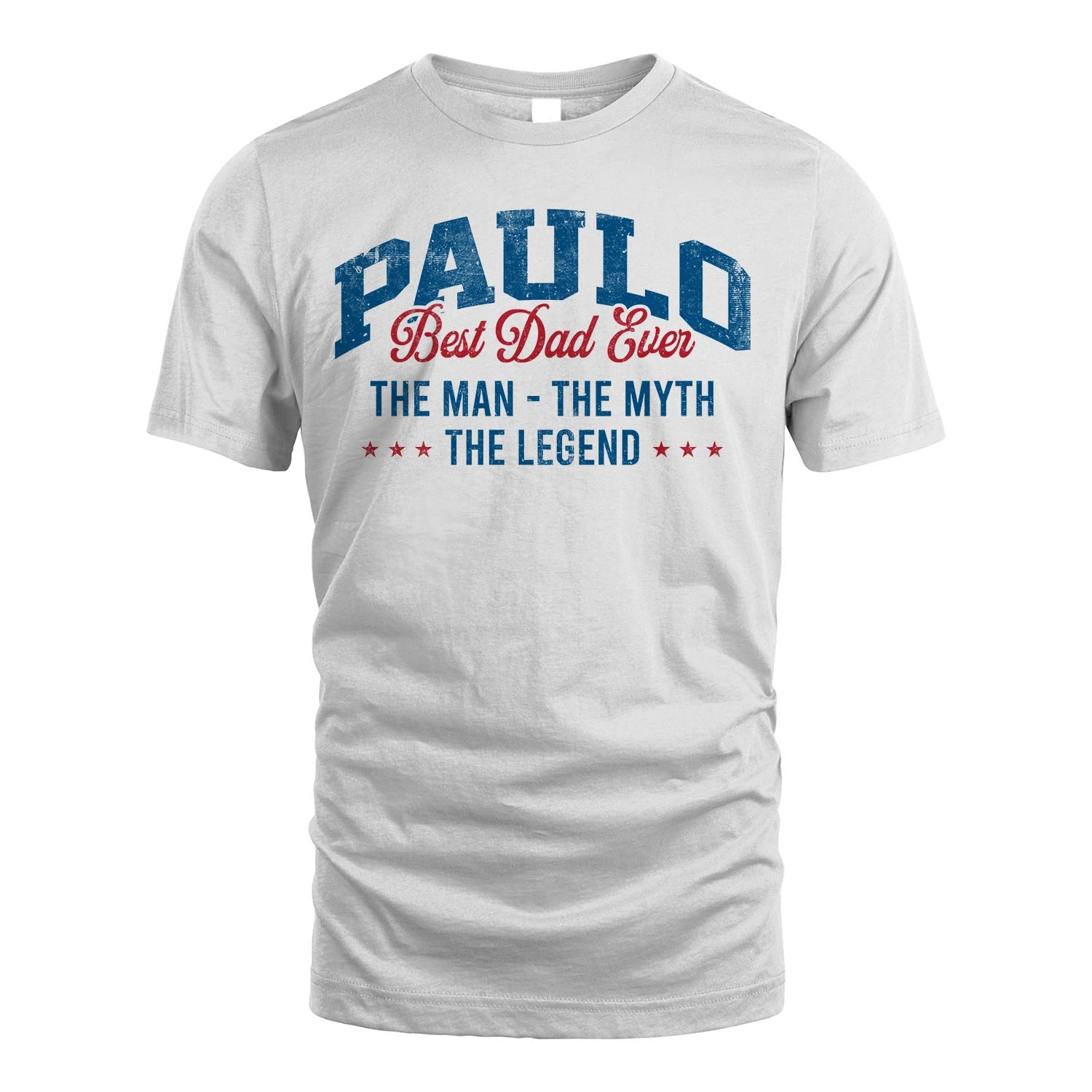 Best Dad Ever The Man The Myth The Legend PAULO M1-7