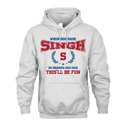 When God Made He Grinned And Said This'll Be Fun Shirt SINGH M1-12