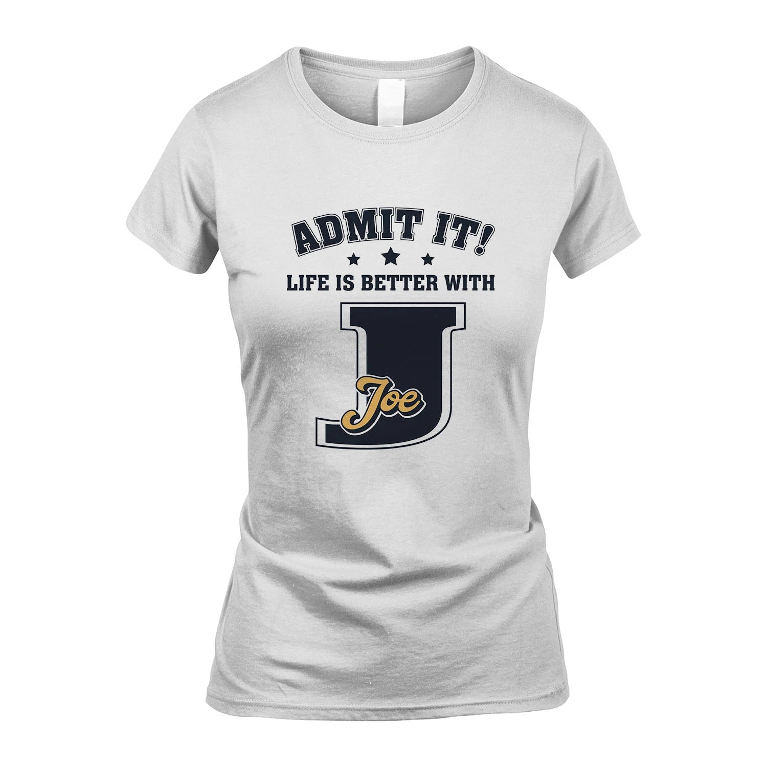 Life Is Better With Your Name Shirt JOE M1-17