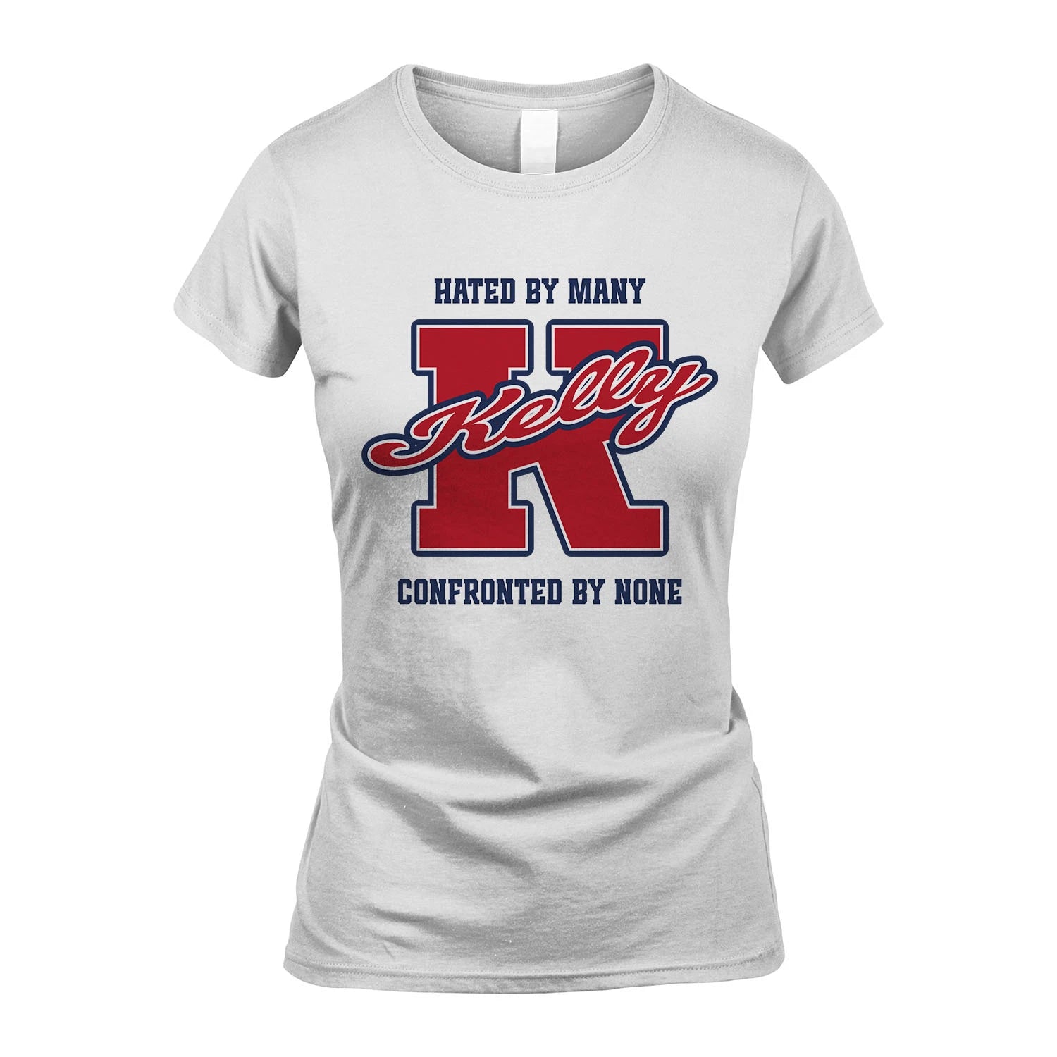 Hated By Many Confronted By None Personalized Name Shirt KELLY M1-8
