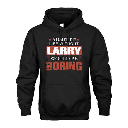 Admit It Life Without Your Name Would Be Boring Warning Shirt LARRY M1-44
