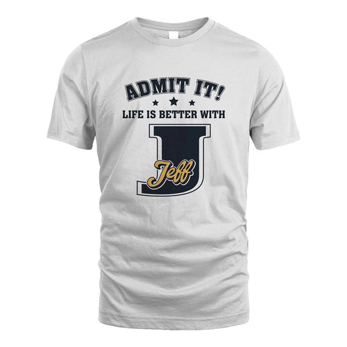 Life Is Better With Your Name Shirt JEFF M1-17