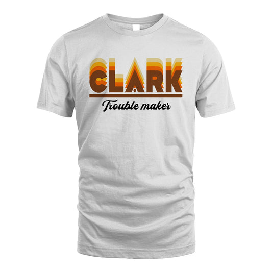 Your Name Trouble Maker Funny Shirt CLARK M1-34