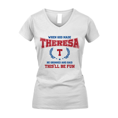 When God Made He Grinned And Said This'll Be Fun Shirt THERESA M1-12