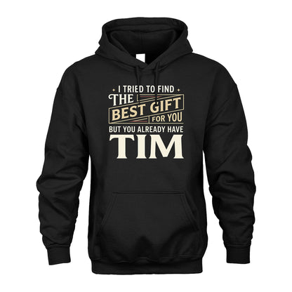 I Tried To Find The Best Gift For You Shirt TIM M1-3