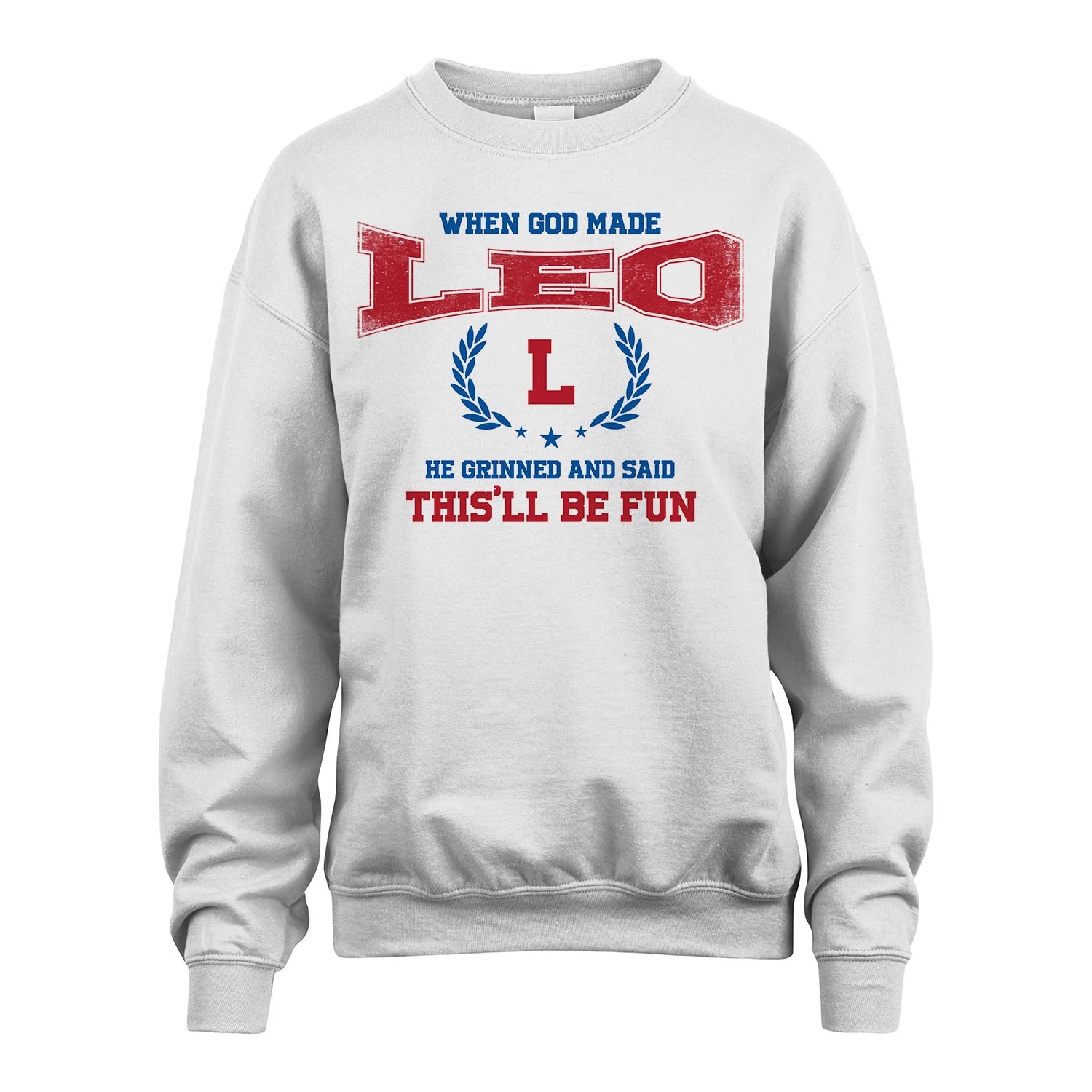 When God Made He Grinned And Said This'll Be Fun Shirt LEO M1-12