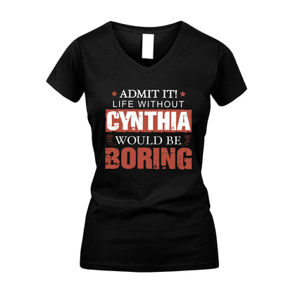 Admit It Life Without Your Name Would Be Boring Warning Shirt CYNTHIA M1-44