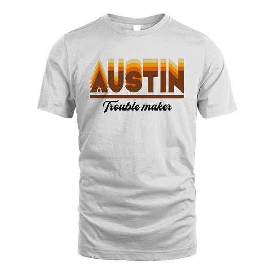 Your Name Trouble Maker Funny Shirt AUSTIN M1-34