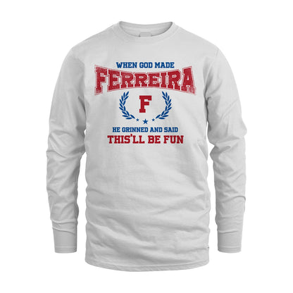 When God Made He Grinned And Said This'll Be Fun Shirt FERREIRA M1-12