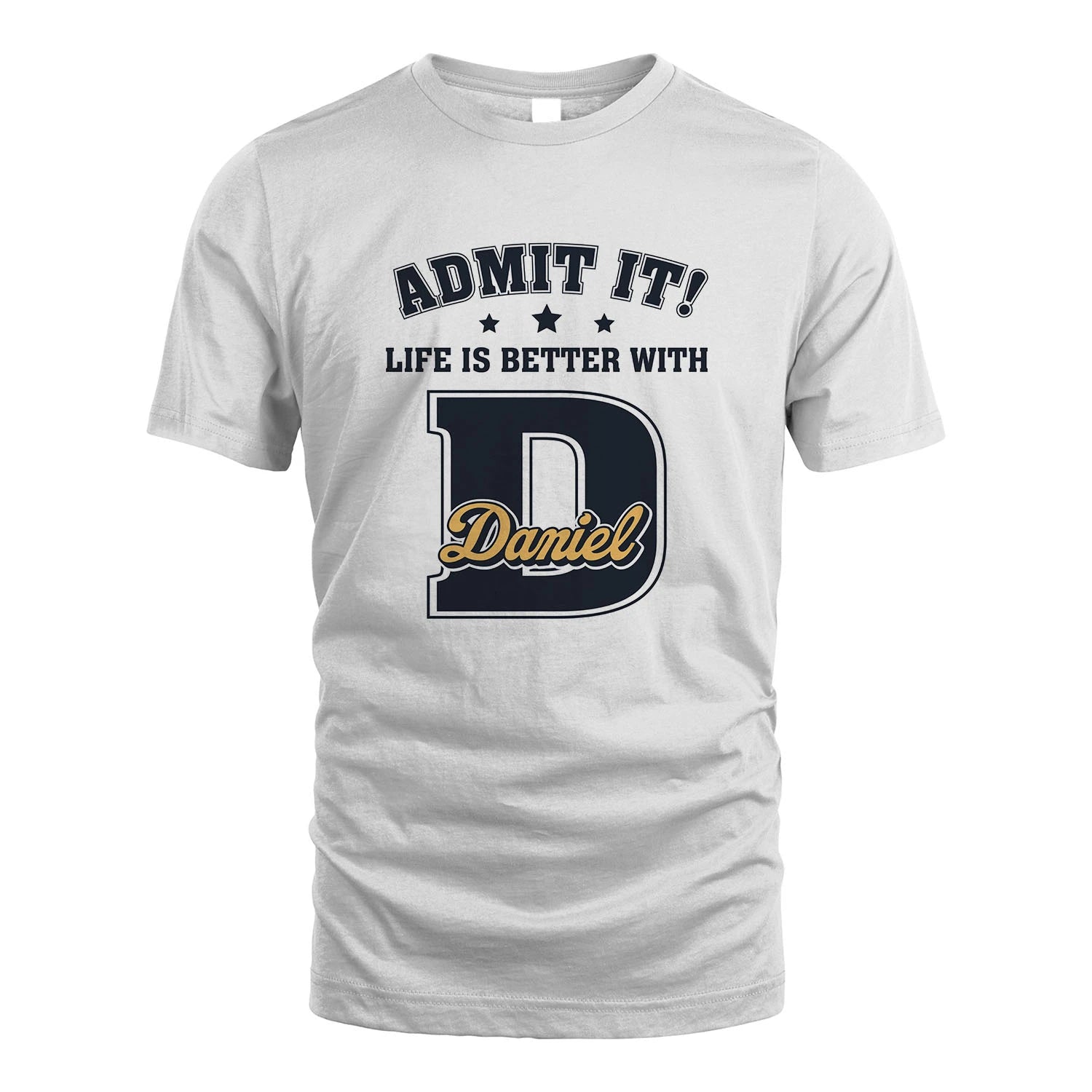 Life Is Better With Your Name Shirt DANIEL M1-17