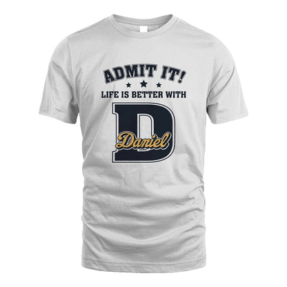 Life Is Better With Your Name Shirt DANIEL M1-17