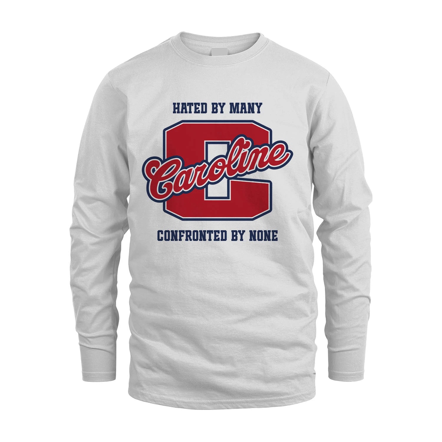 Hated By Many Confronted By None Personalized Name Shirt CAROLINE M1-8