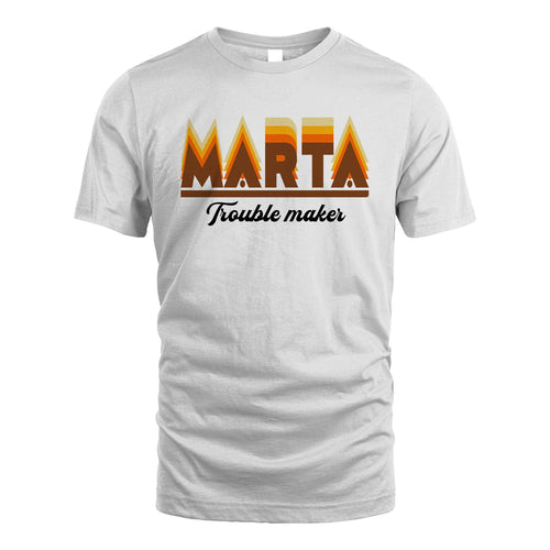 Your Name Trouble Maker Funny Shirt MARTA M1-34