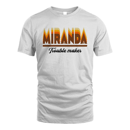 Your Name Trouble Maker Funny Shirt MIRANDA M1-34