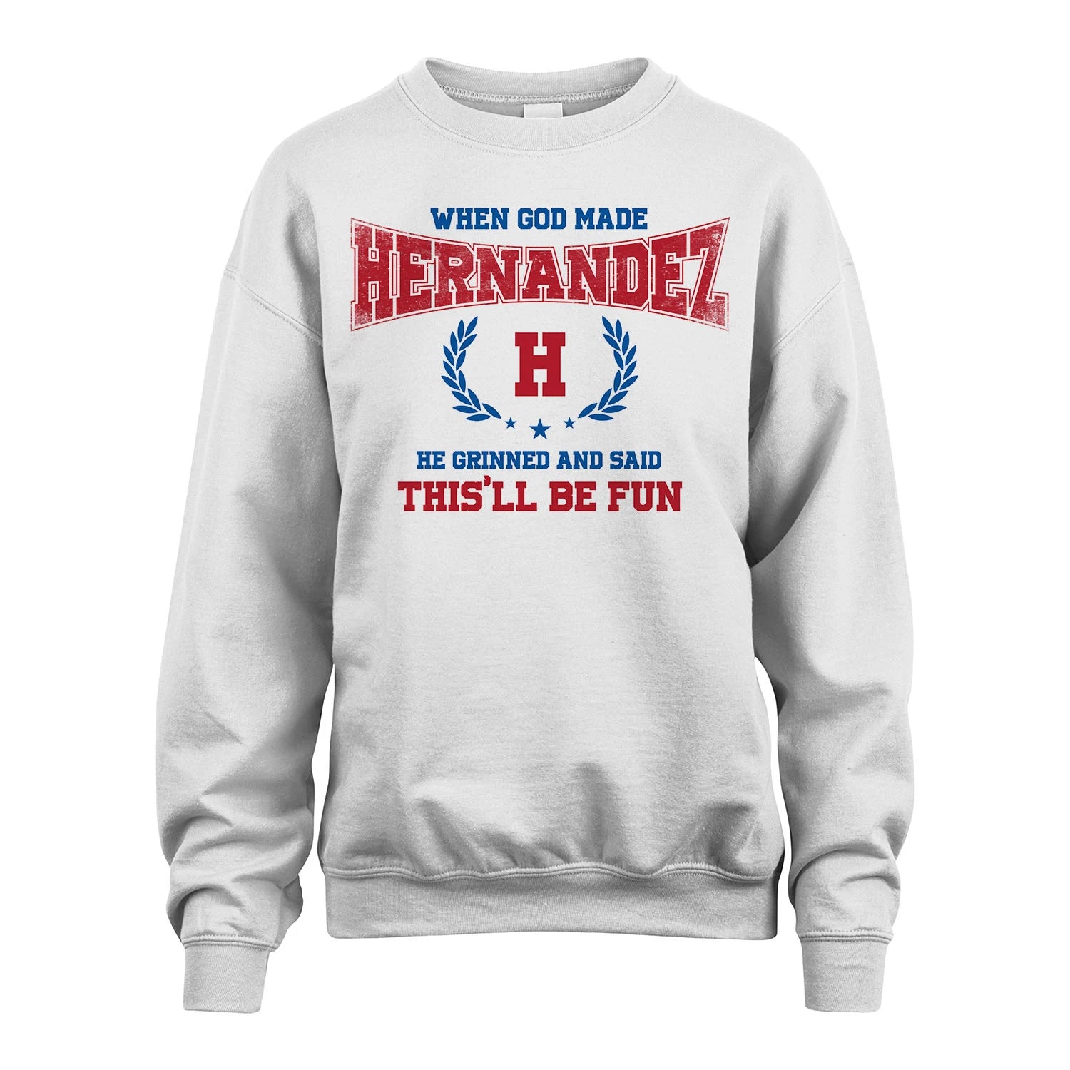 When God Made He Grinned And Said This'll Be Fun Shirt HERNANDEZ M1-12