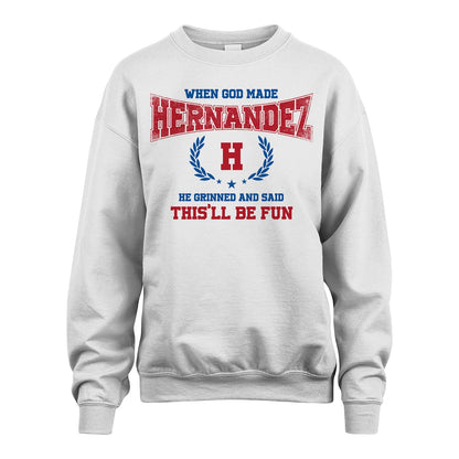 When God Made He Grinned And Said This'll Be Fun Shirt HERNANDEZ M1-12