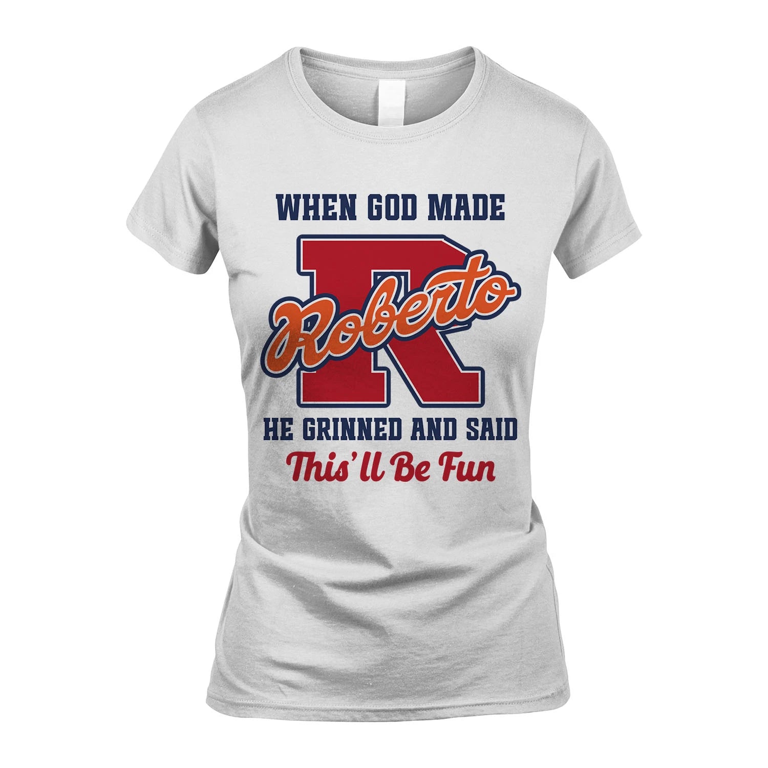 God Made Your Name Custom Shirt ROBERTO M1-16