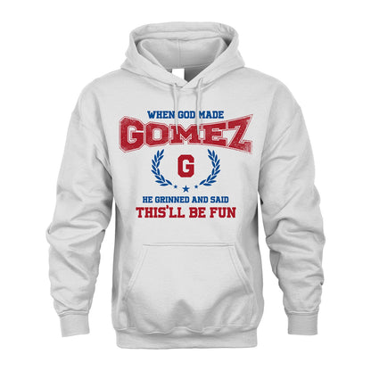 When God Made He Grinned And Said This'll Be Fun Shirt GOMEZ M1-12