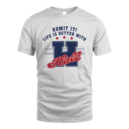 Admit It Life Is Better With Your Name Custom Shirt HALL M1-20
