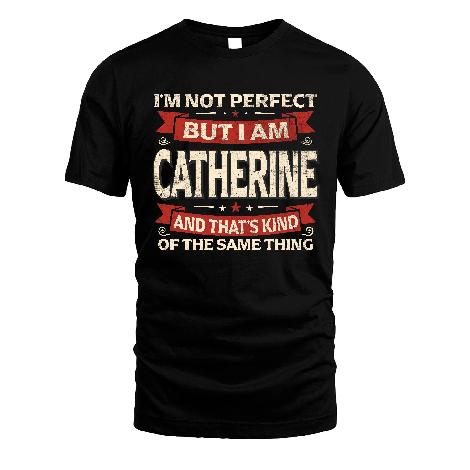 CATHERINE 13K1-566 I'm Not Perfect But I Am...