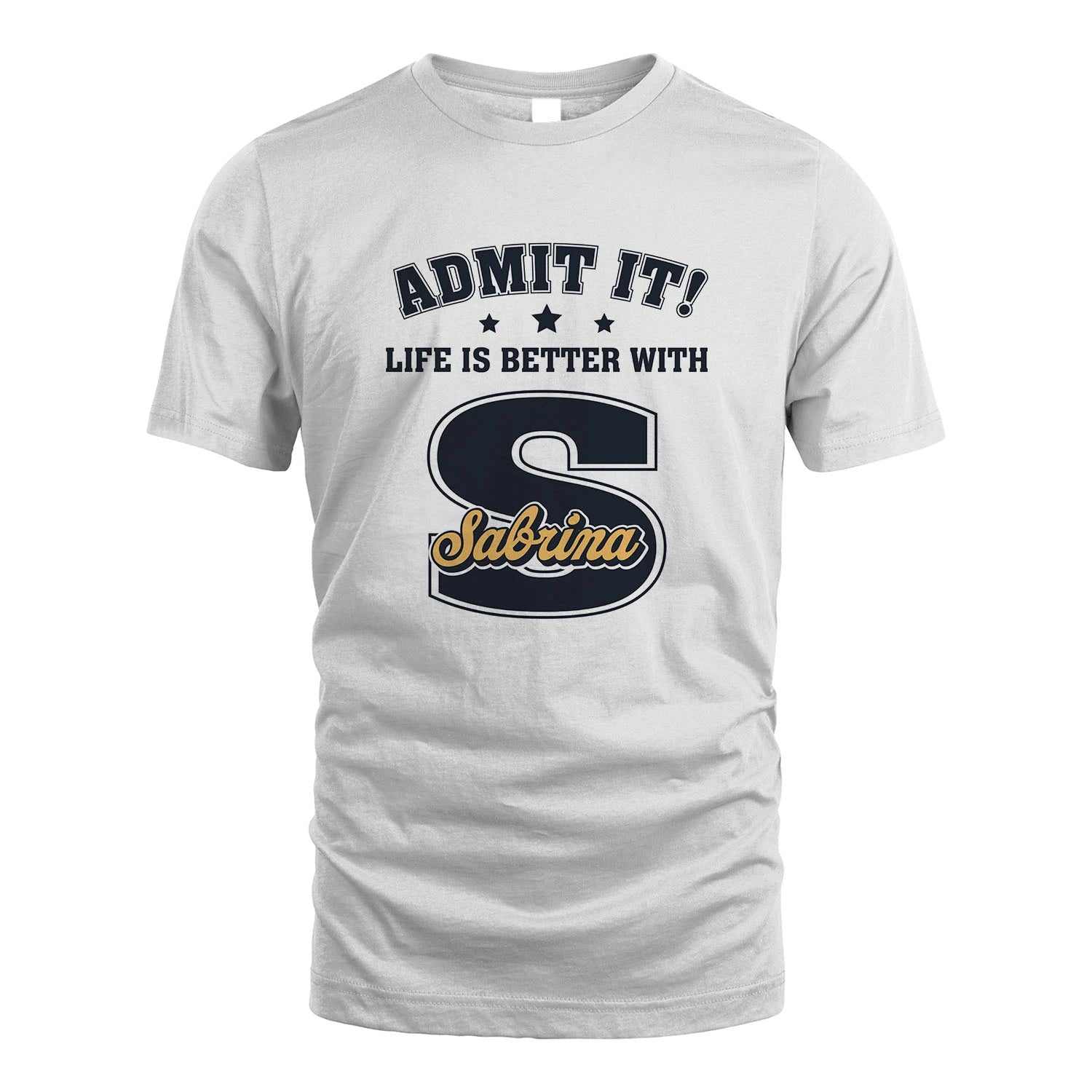 Life Is Better With Your Name Shirt SABRINA M1-17